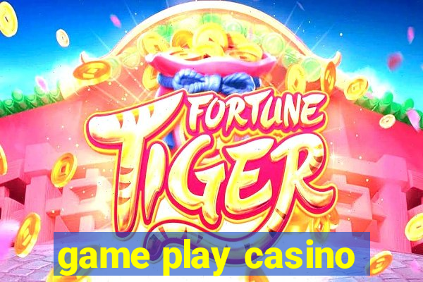 game play casino